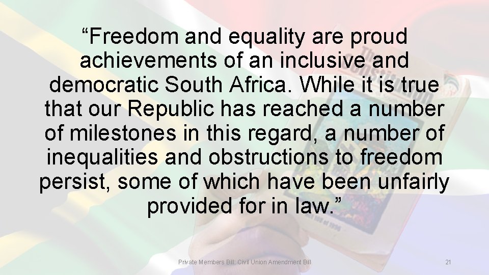 “Freedom and equality are proud achievements of an inclusive and democratic South Africa. While