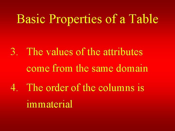 Basic Properties of a Table 3. The values of the attributes come from the