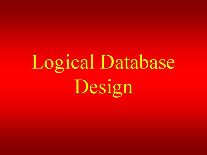 Logical Database Design 
