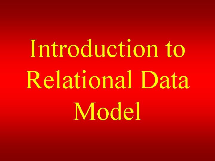 Introduction to Relational Data Model 