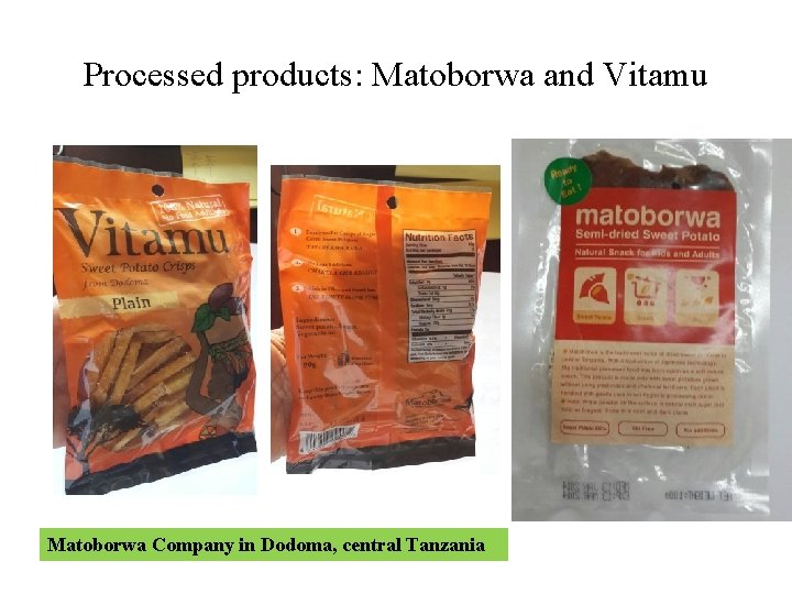 Processed products: Matoborwa and Vitamu Matoborwa Company in Dodoma, central Tanzania 