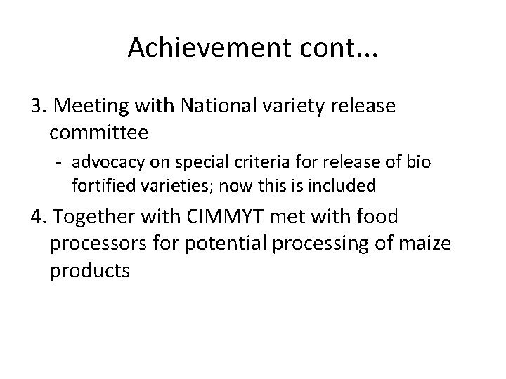 Achievement cont. . . 3. Meeting with National variety release committee - advocacy on