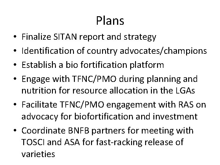 Plans Finalize SITAN report and strategy Identification of country advocates/champions Establish a bio fortification