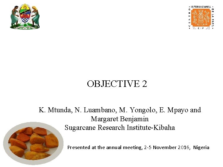 OBJECTIVE 2 K. Mtunda, N. Luambano, M. Yongolo, E. Mpayo and Margaret Benjamin Sugarcane