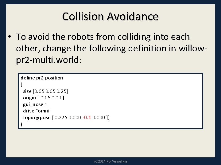 Collision Avoidance • To avoid the robots from colliding into each other, change the