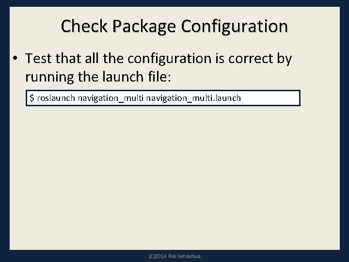 Check Package Configuration • Test that all the configuration is correct by running the