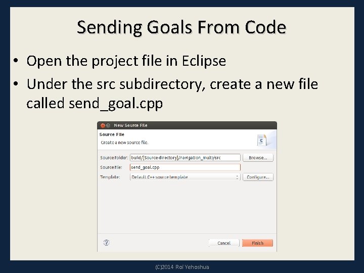 Sending Goals From Code • Open the project file in Eclipse • Under the