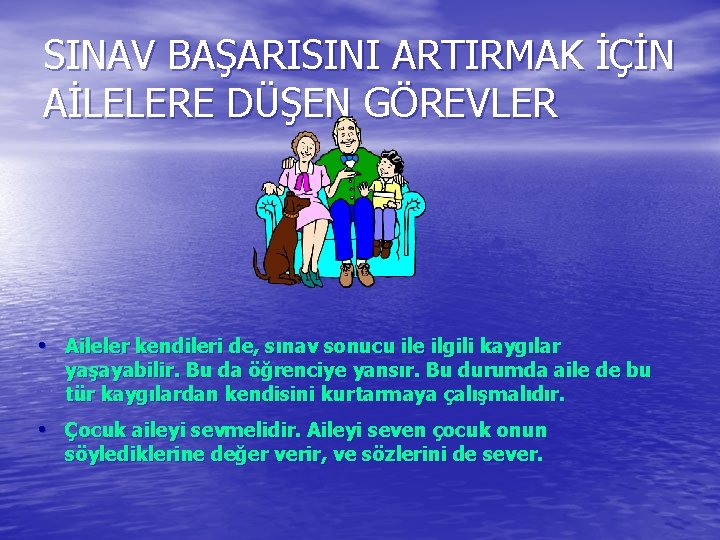 SINAV BAŞARISINI ARTIRMAK İÇİN AİLELERE DÜŞEN GÖREVLER • Aileler kendileri de, sınav sonucu ile