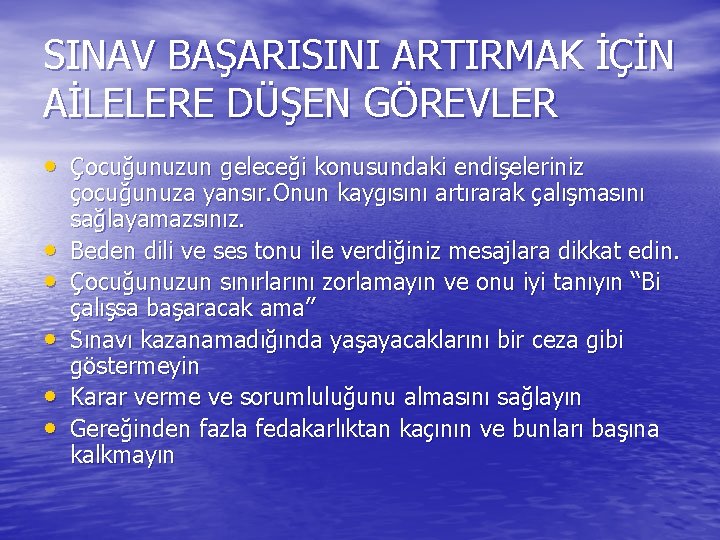 SINAV BAŞARISINI ARTIRMAK İÇİN AİLELERE DÜŞEN GÖREVLER • Çocuğunuzun geleceği konusundaki endişeleriniz • •