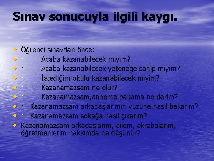 Sınav sonucuyla ilgili kaygı. • • • Öğrenci sınavdan önce: · Acaba kazanabilecek miyim?