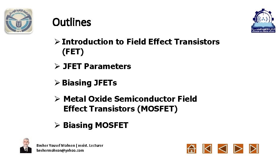 Outlines Ø Introduction to Field Effect Transistors (FET) Ø JFET Parameters Ø Biasing JFETs