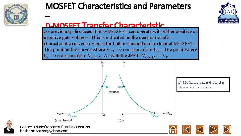 MOSFET Characteristics and Parameters – D-MOSFET Transfer Characteristic As previously discussed, the D-MOSFET can