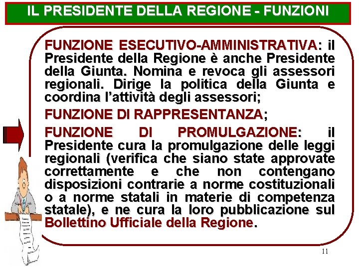 IL PRESIDENTE DELLA REGIONE - FUNZIONI FUNZIONE ESECUTIVO-AMMINISTRATIVA: il Presidente della Regione è anche