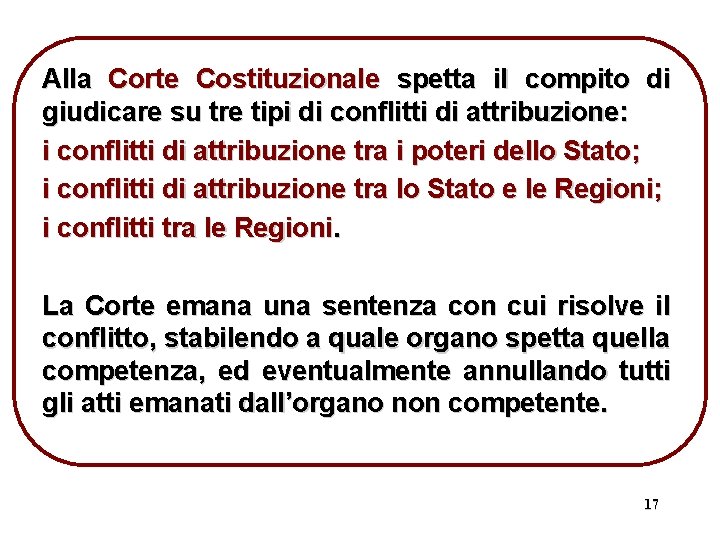 Alla Corte Costituzionale spetta il compito di giudicare su tre tipi di conflitti di