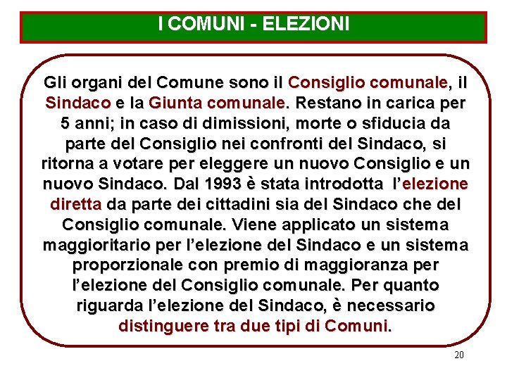 I COMUNI - ELEZIONI Gli organi del Comune sono il Consiglio comunale, il Sindaco