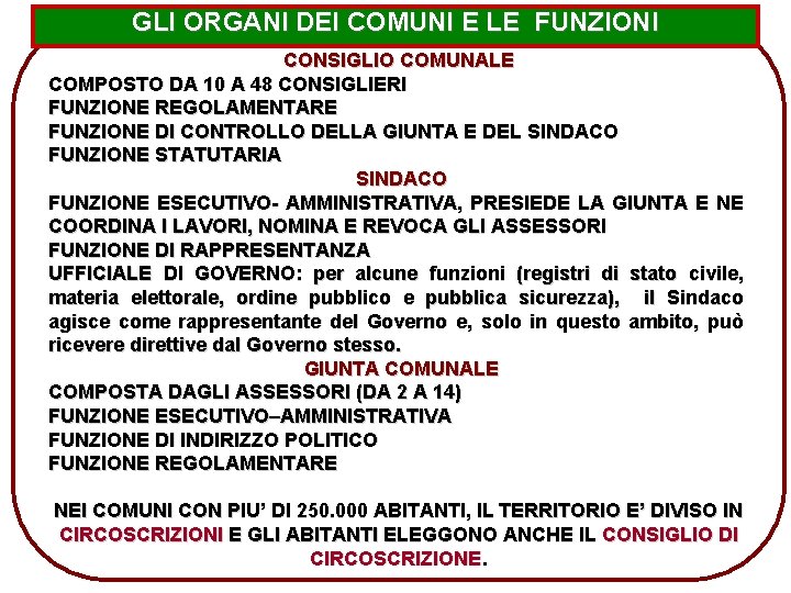 GLI ORGANI DEI COMUNI E LE FUNZIONI CONSIGLIO COMUNALE COMPOSTO DA 10 A 48