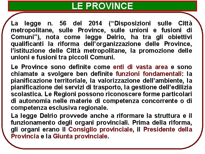 LE PROVINCE La legge n. 56 del 2014 (“Disposizioni sulle Città metropolitane, sulle Province,