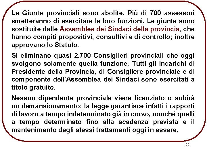 Le Giunte provinciali sono abolite. Più di 700 assessori smetteranno di esercitare le loro