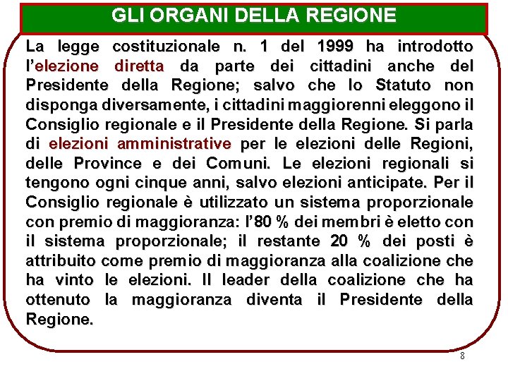 GLI ORGANI DELLA REGIONE La legge costituzionale n. 1 del 1999 ha introdotto l’elezione