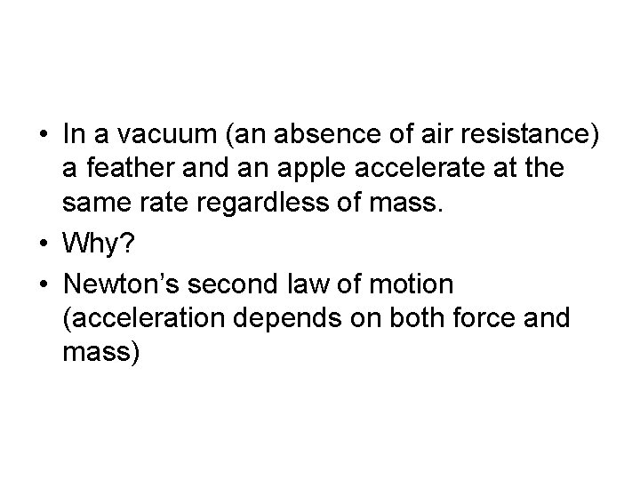  • In a vacuum (an absence of air resistance) a feather and an