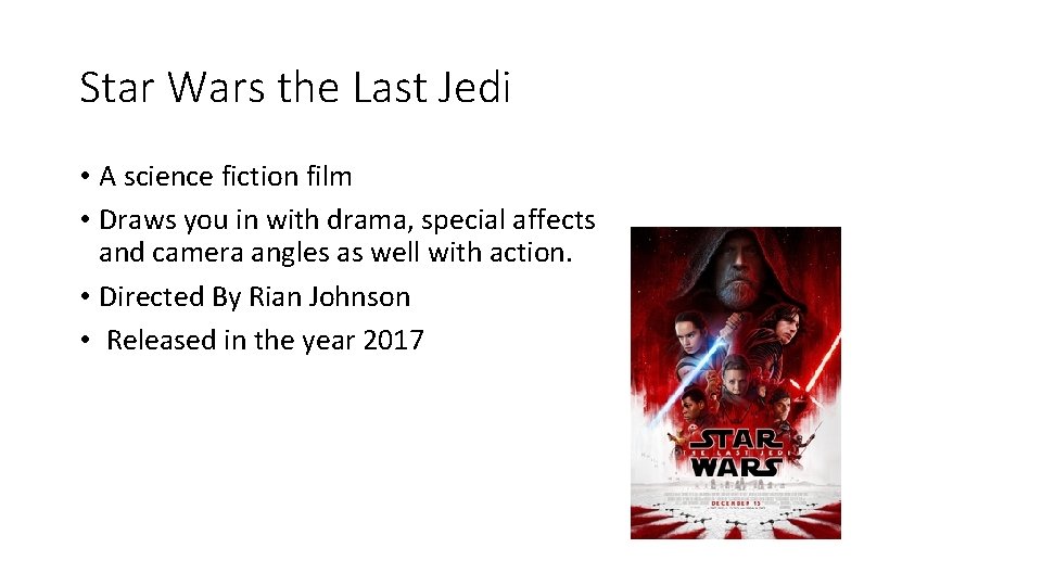 Star Wars the Last Jedi • A science fiction film • Draws you in