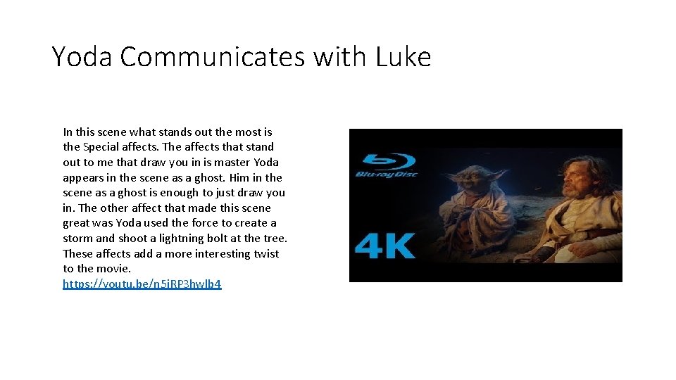 Yoda Communicates with Luke In this scene what stands out the most is the