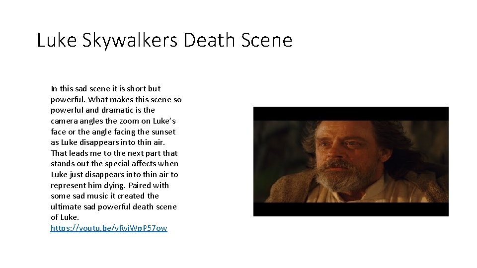 Luke Skywalkers Death Scene In this sad scene it is short but powerful. What