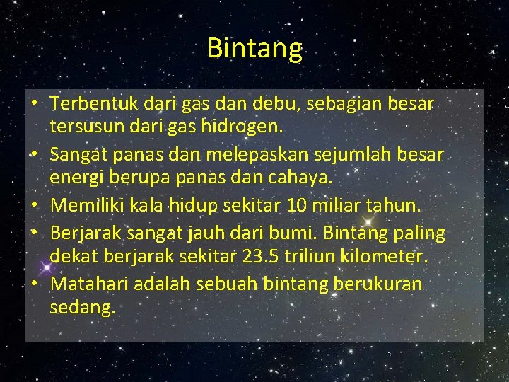 Bintang • Terbentuk dari gas dan debu, sebagian besar tersusun dari gas hidrogen. •