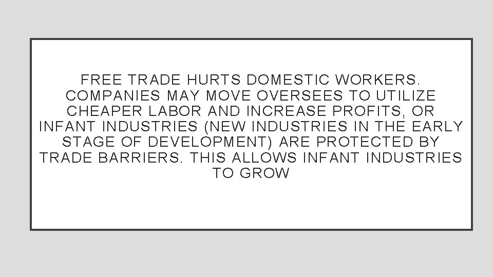 FREE TRADE HURTS DOMESTIC WORKERS. COMPANIES MAY MOVE OVERSEES TO UTILIZE CHEAPER LABOR AND