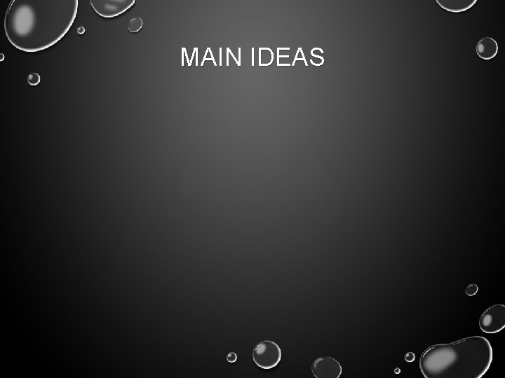MAIN IDEAS 