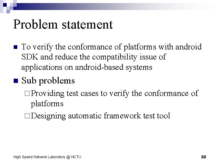 Problem statement n To verify the conformance of platforms with android SDK and reduce