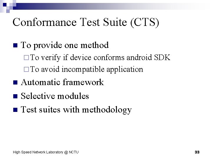 Conformance Test Suite (CTS) n To provide one method ¨ To verify if device