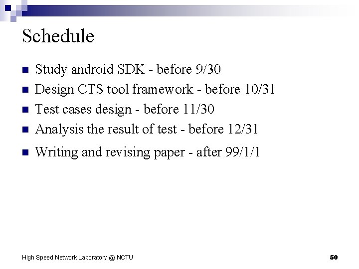 Schedule n Study android SDK - before 9/30 Design CTS tool framework - before
