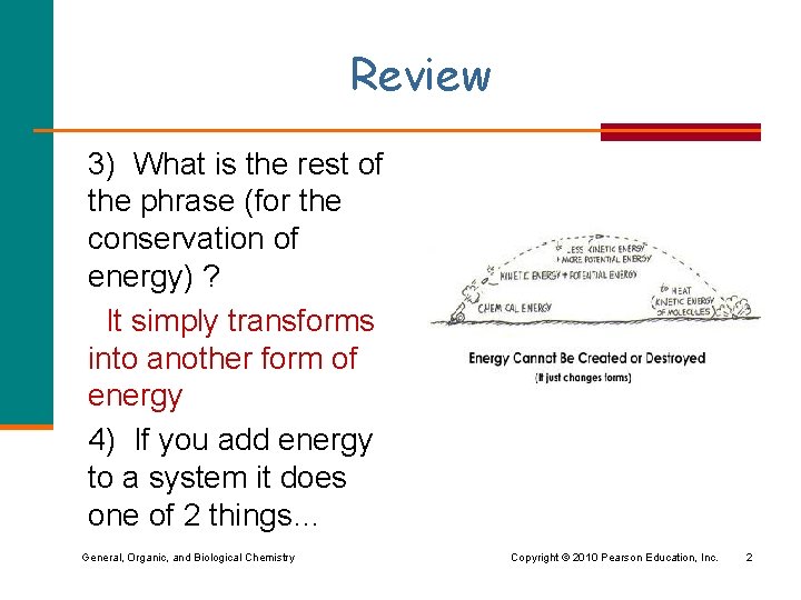 Review 3) What is the rest of the phrase (for the conservation of energy)