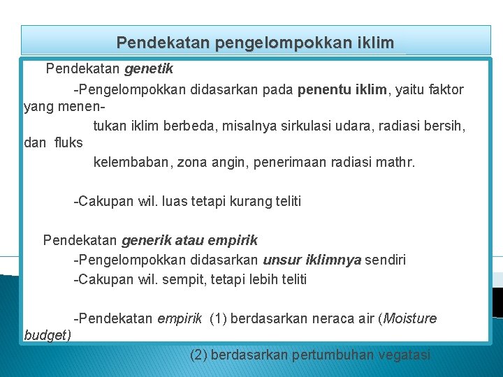 Pendekatan pengelompokkan iklim Pendekatan genetik -Pengelompokkan didasarkan pada penentu iklim, yaitu faktor yang menentukan