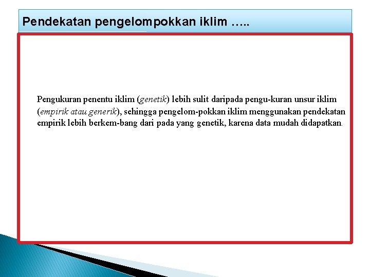 Pendekatan pengelompokkan iklim …. . Pengukuran penentu iklim (genetik) lebih sulit daripada pengu-kuran unsur