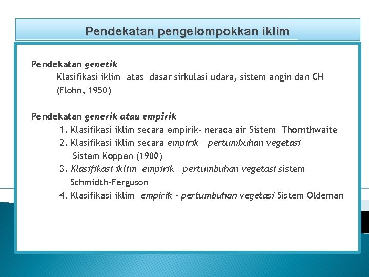 Pendekatan pengelompokkan iklim Pendekatan genetik Klasifikasi iklim atas dasar sirkulasi udara, sistem angin dan