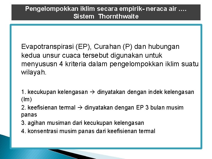 Pengelompokkan iklim secara empirik- neraca air …. Sistem Thornthwaite Evapotranspirasi (EP), Curahan (P) dan