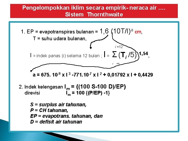 Pengelompokkan iklim secara empirik- neraca air …. Sistem Thornthwaite 1. EP = evapotranspiras bulanan