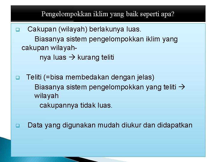 Pengelompokkan iklim yang baik seperti apa? q Cakupan (wilayah) berlakunya luas. Biasanya sistem pengelompokkan