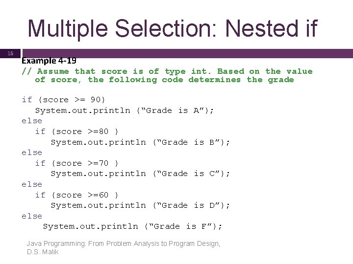 Multiple Selection: Nested if 16 Example 4 -19 // Assume that score is of