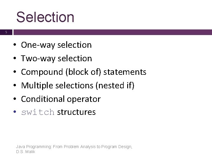 Selection 5 • • • One-way selection Two-way selection Compound (block of) statements Multiple