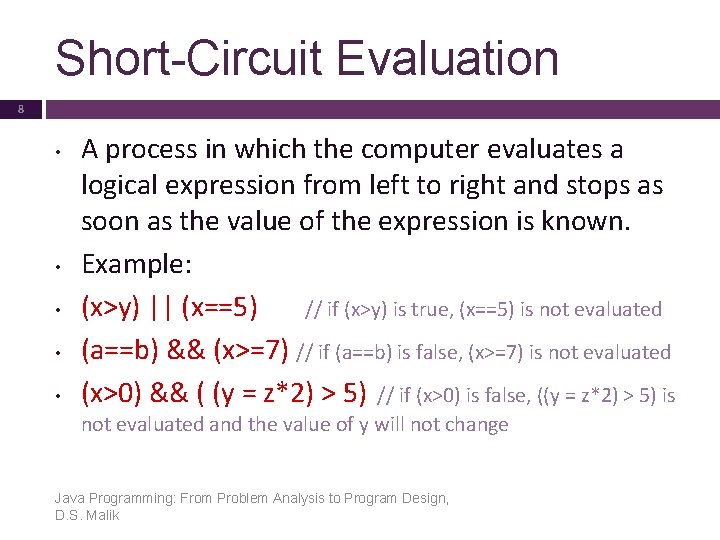 Short-Circuit Evaluation 8 • • • A process in which the computer evaluates a