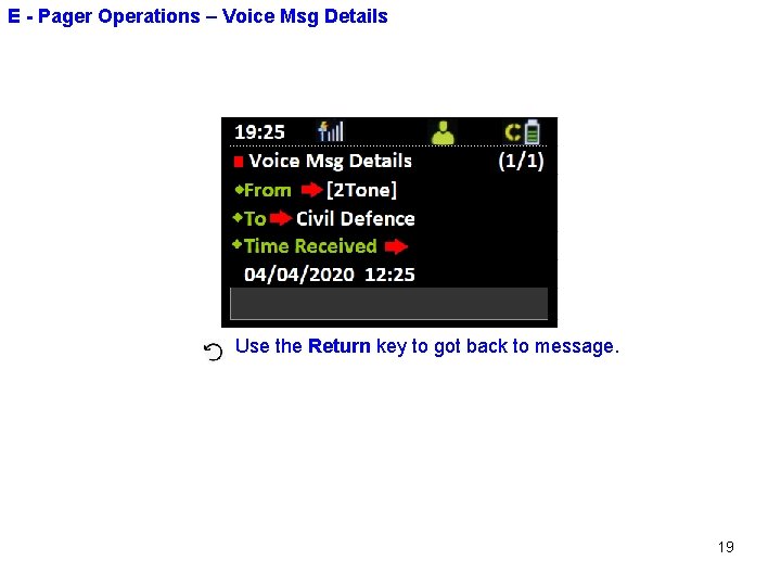 E - Pager Operations – Voice Msg Details Use the Return key to got