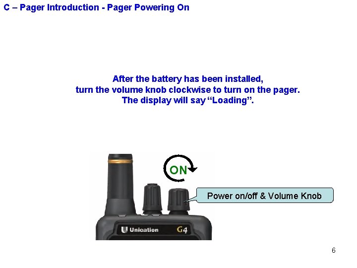 C – Pager Introduction - Pager Powering On After the battery has been installed,