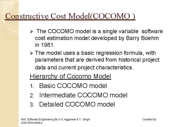 Constructive Cost Model(COCOMO ) The COCOMO model is a single variable software cost estimation