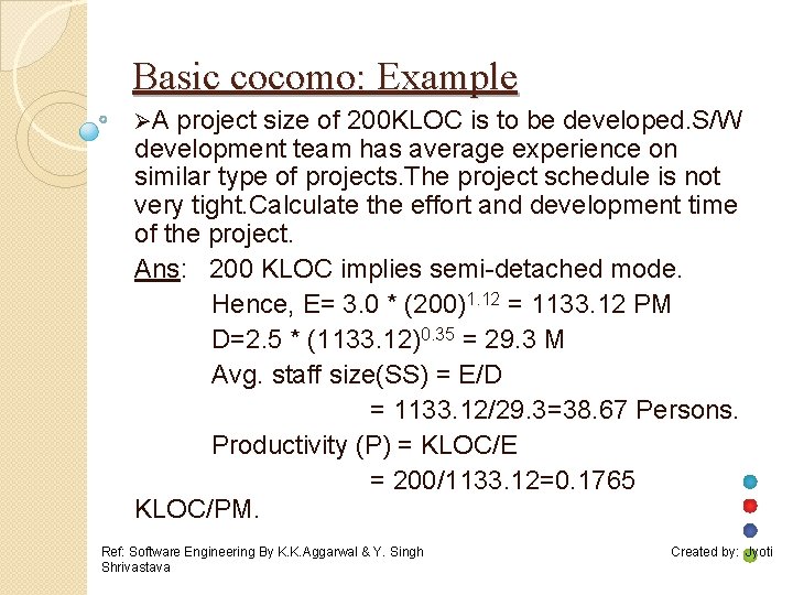 Basic cocomo: Example ØA project size of 200 KLOC is to be developed. S/W Basic cocomo: Example ØA project size of 200 KLOC is to be developed. S/W