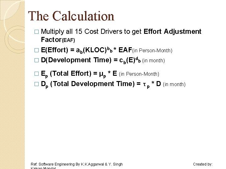 The Calculation � Multiply all 15 Cost Drivers to get Effort Adjustment Factor(EAF) �