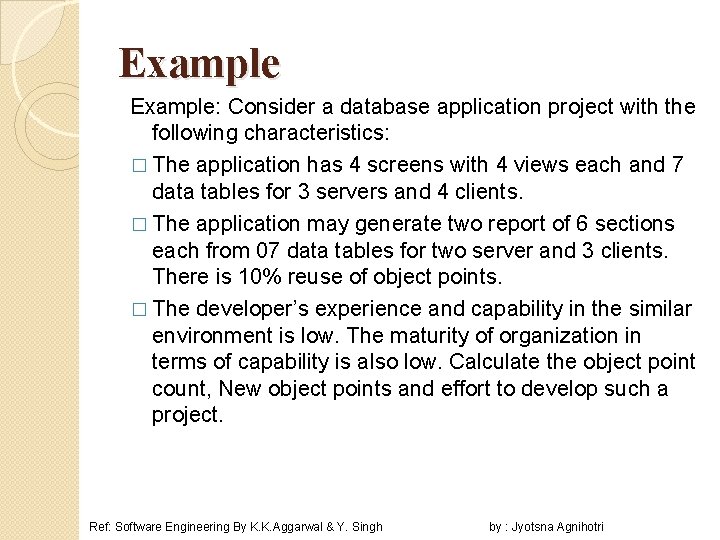 Example: Consider a database application project with the following characteristics: � The application has