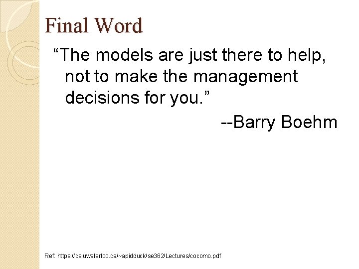 Final Word “The models are just there to help, not to make the management